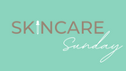 Skin Care Sunday